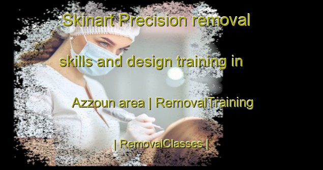 Skinart Precision removal skills and design training in Azzoun area | RemovalTraining | RemovalClasses | SkinartTraining-State of Palestine